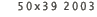 50x39 2003