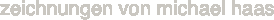zeichnungen von michael haas 