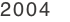 2004