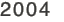 2004