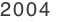 2004